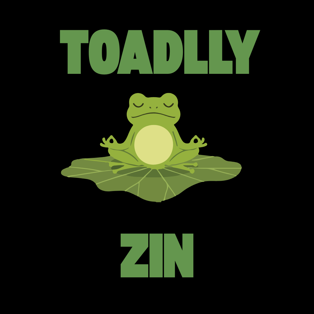 Toadly Zen T-Shirt – Funny Frog Graphic Tee with "Toadlly Zin" Text