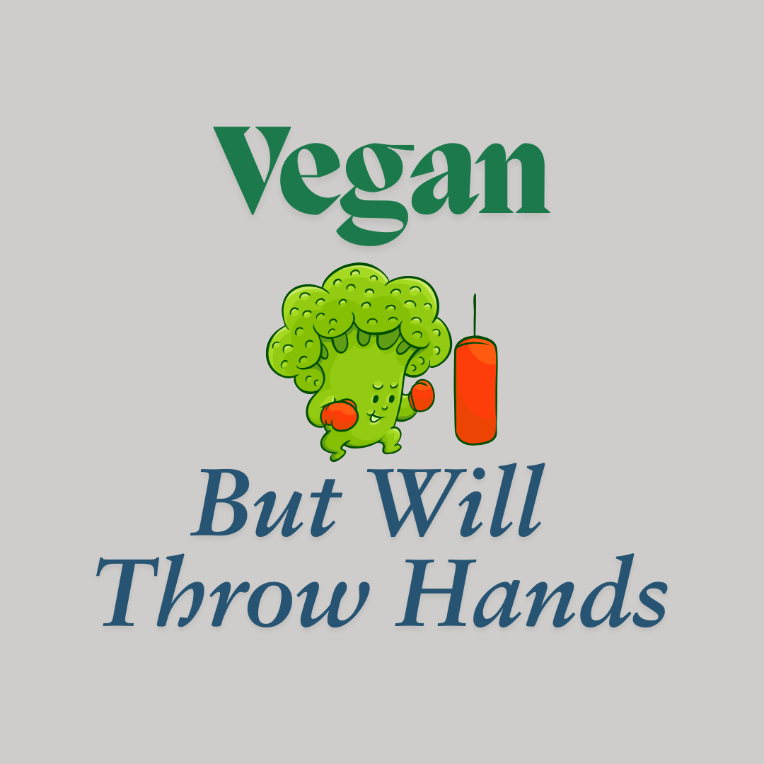 Vegan But Will Throw Hands T-Shirt — Funny Plant-Based Graphic Tee