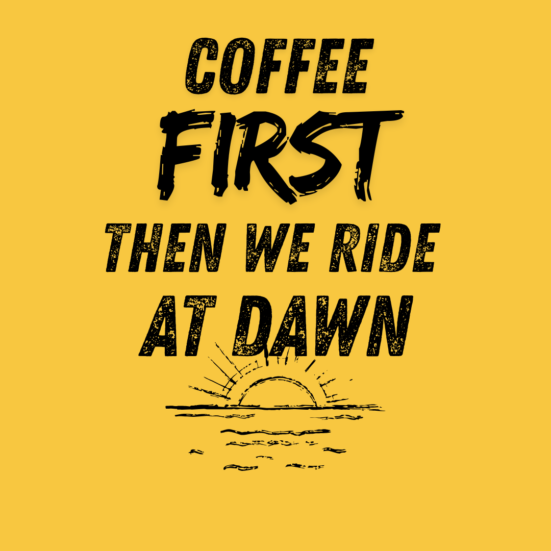Coffee First Then We Ride at Dawn T‑Shirt