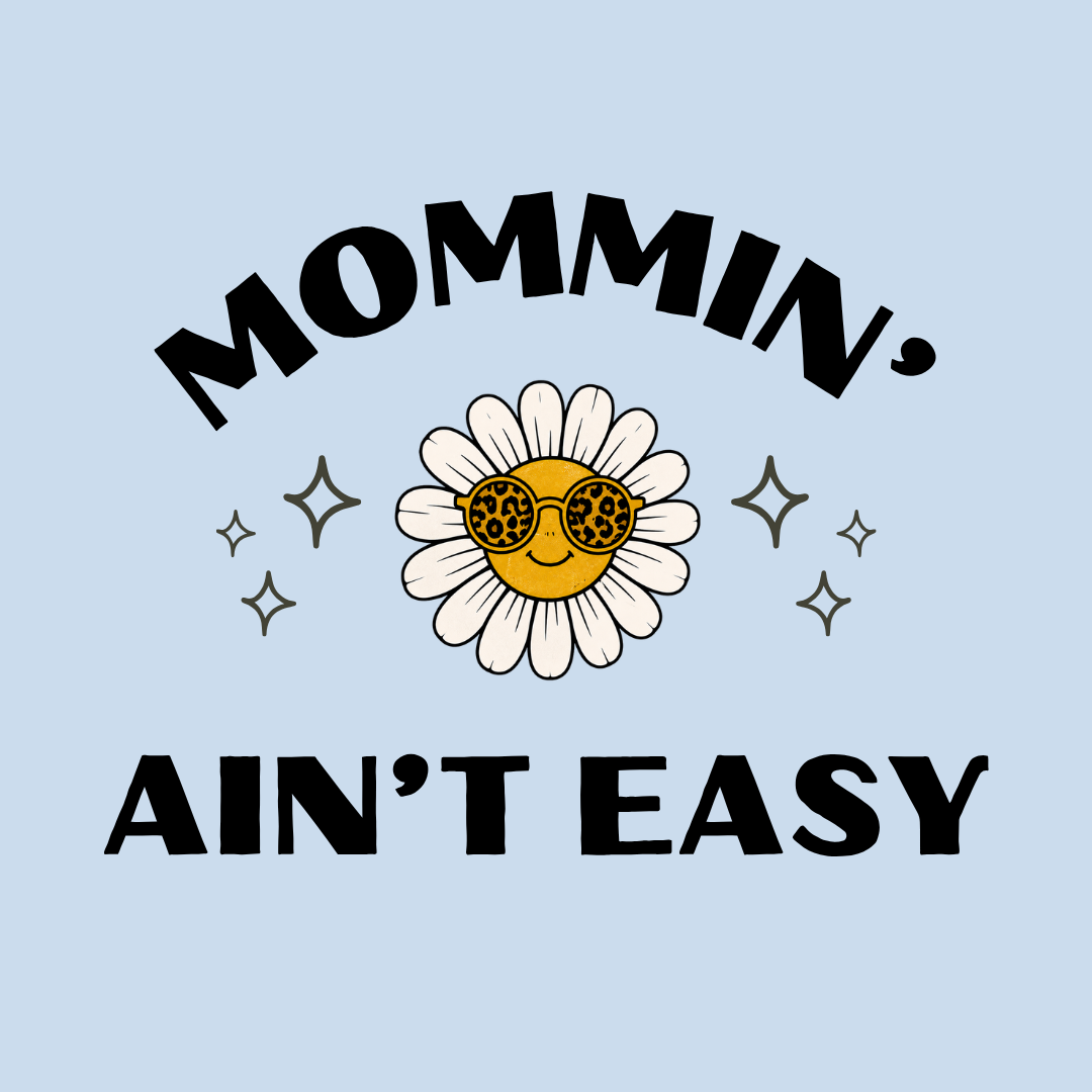 Mommin' Ain't Easy T-Shirt — Daisy Sunglasses Mom Tee