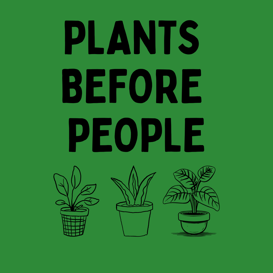 Plants Before People T-Shirt — Funny Plant Lover Tee for Gardeners & Plant Parents