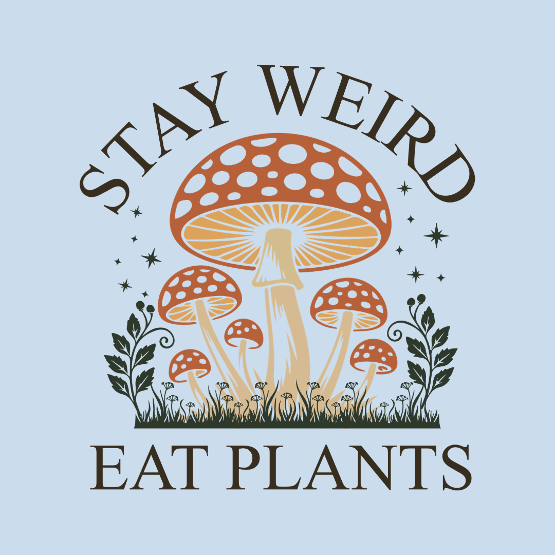 Stay Weird Eat Plants T-Shirt — Mushroom Graphic Vegan Tee