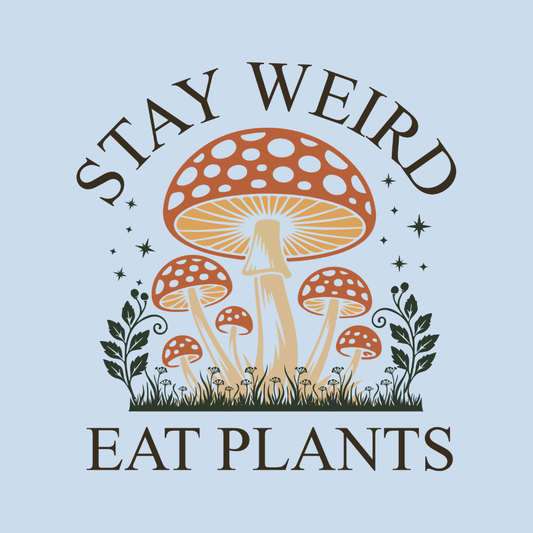 Stay Weird Eat Plants T-Shirt — Mushroom Graphic Vegan Tee