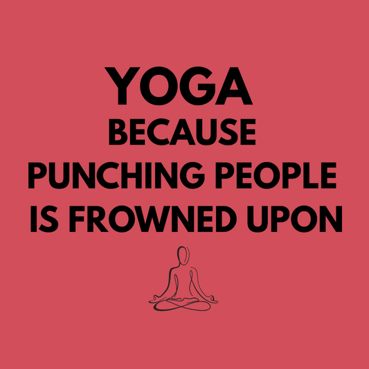 Yoga Because Punching People Is Frowned Upon T-Shirt