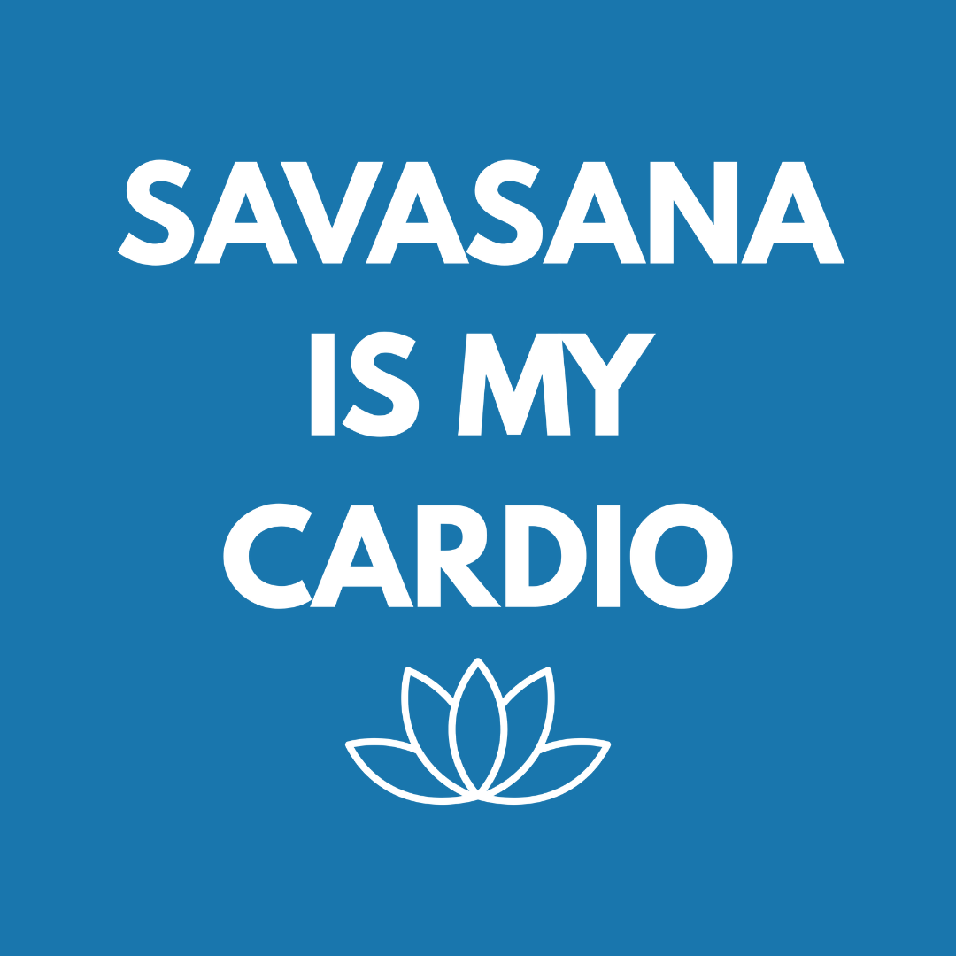 Savasana Is My Cardio T‑Shirt