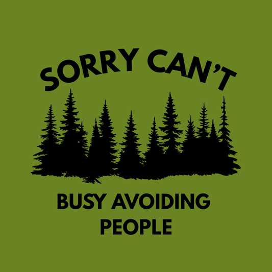 T-Shirt — "Sorry Can't, Busy Avoiding People" Forest Graphic
