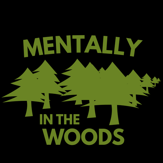 Mentally in the Woods T-Shirt — Forest Graphic Tee for Nature Lovers