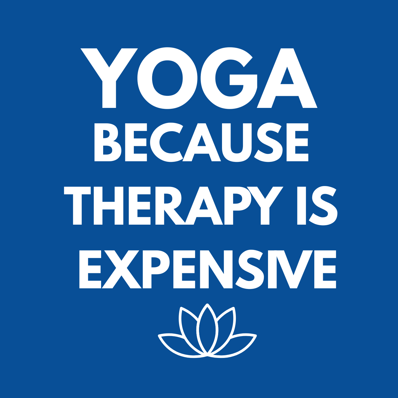 Yoga Because Therapy Is Expensive T-Shirt