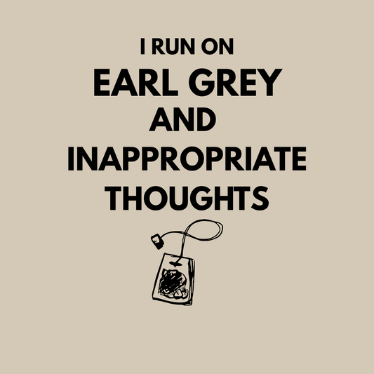 Earl Grey & Inappropriate Thoughts T-Shirt — Funny Tea Lover Graphic Tee