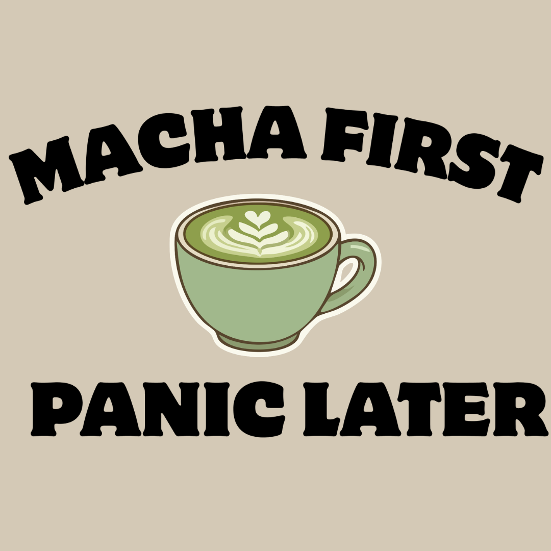 Matcha First Panic Later T-Shirt