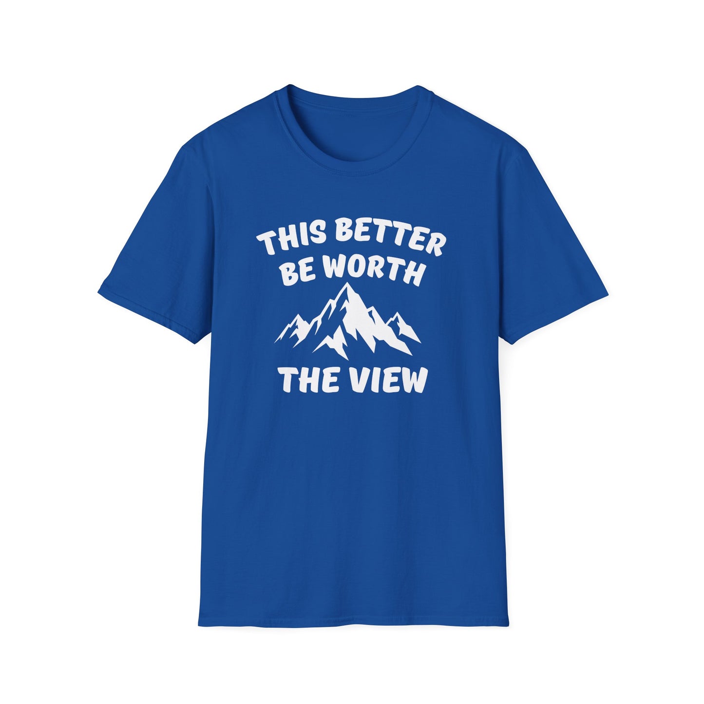 T-Shirt — "This Better Be Worth the View" Mountain Graphic Tee