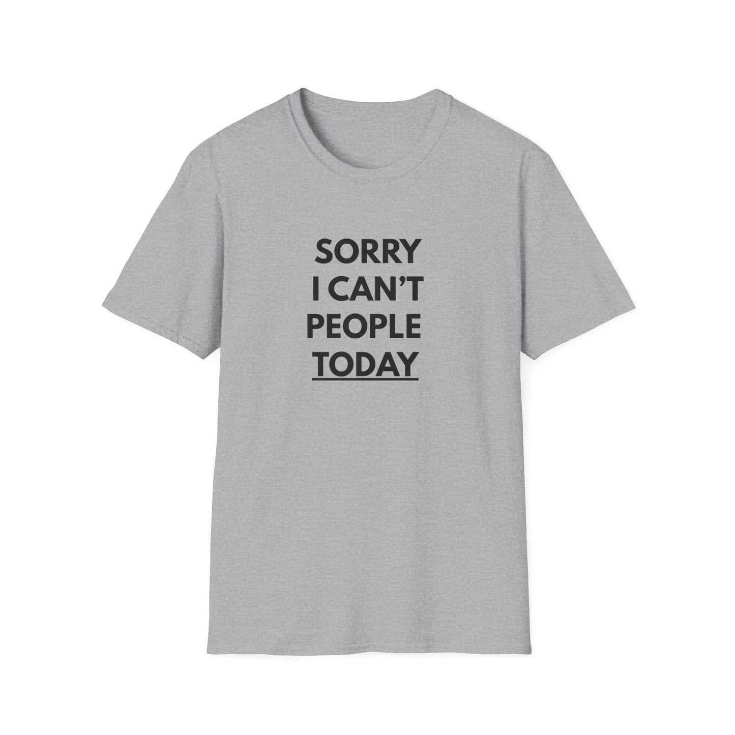 Sorry I Can't People Today T-Shirt