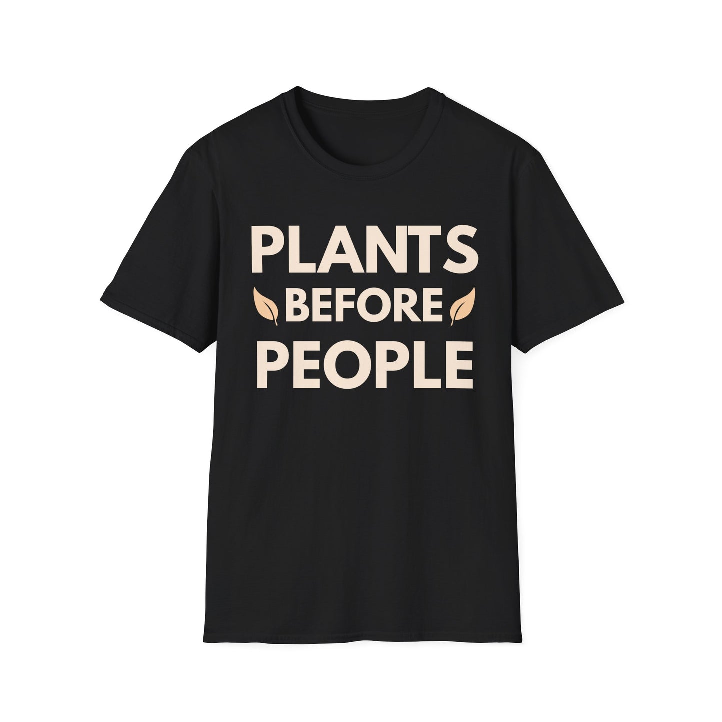 Plants Before People T-Shirt — Funny Plant Lover Shirt