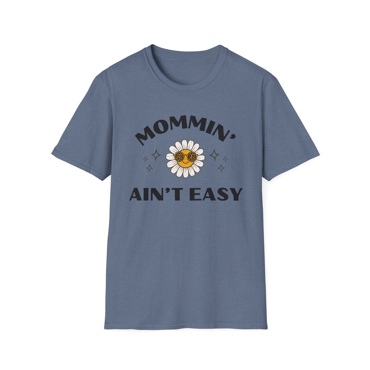 Mommin' Ain't Easy T-Shirt — Daisy Sunglasses Mom Tee