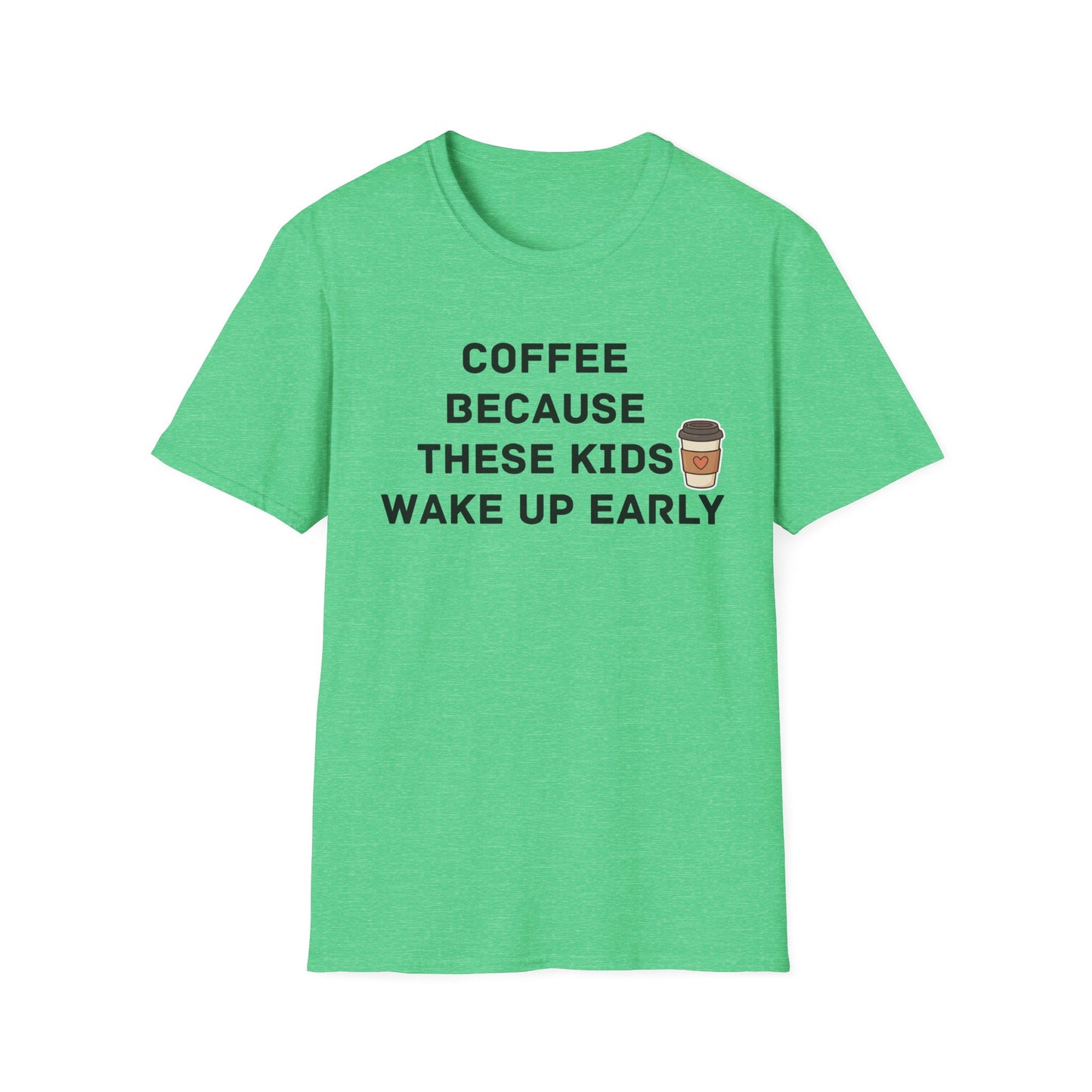 Coffee Because These Kids Wake Up Early T-Shirt