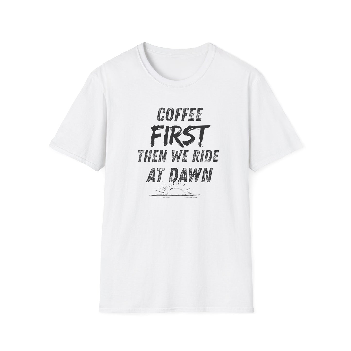 Coffee First Then We Ride at Dawn T‑Shirt