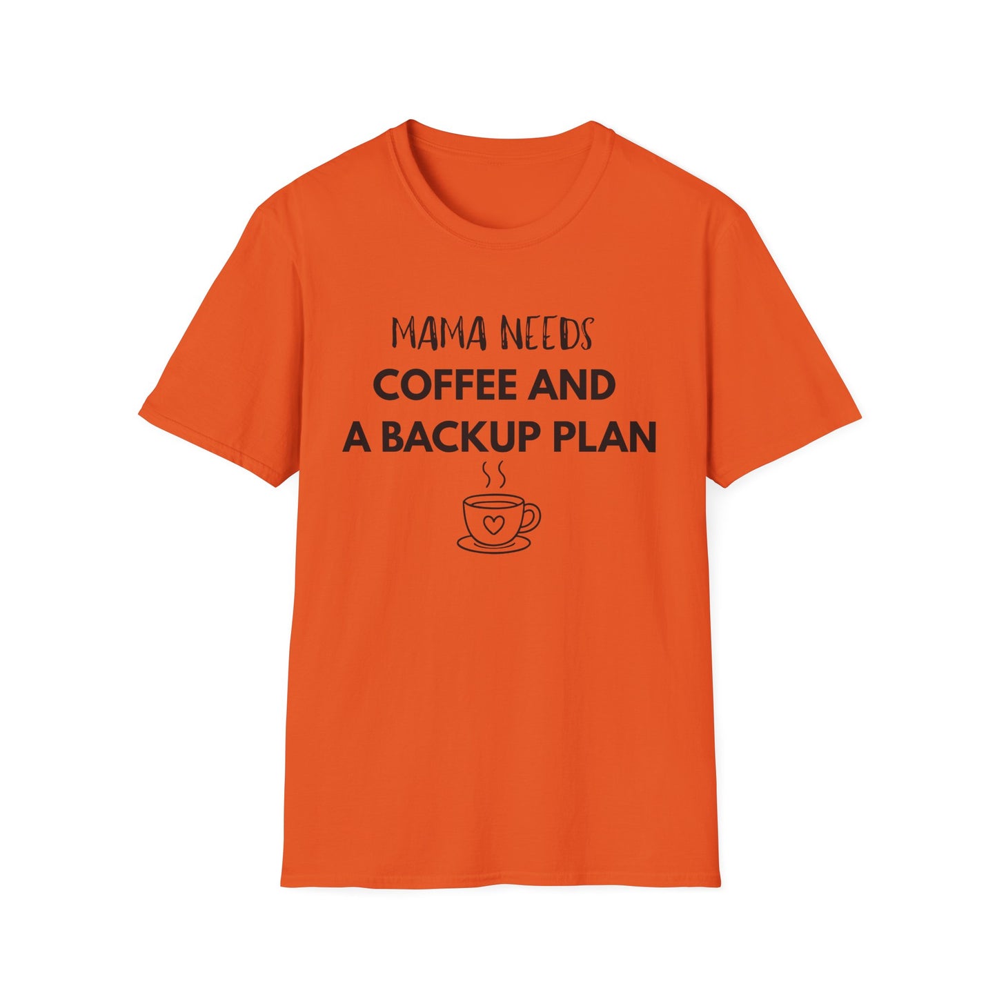 Mama Needs Coffee And A Backup Plan T-Shirt