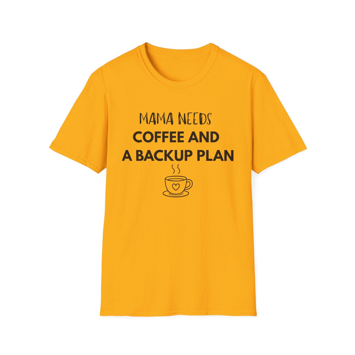 Mama Needs Coffee And A Backup Plan T-Shirt