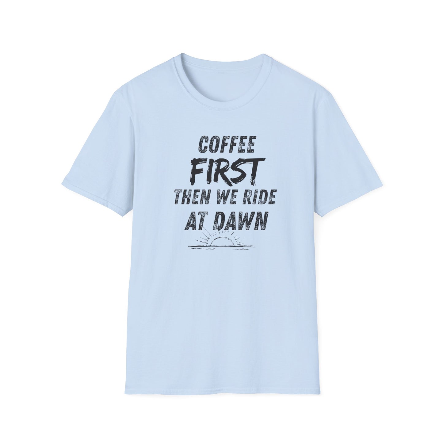 Coffee First Then We Ride at Dawn T‑Shirt