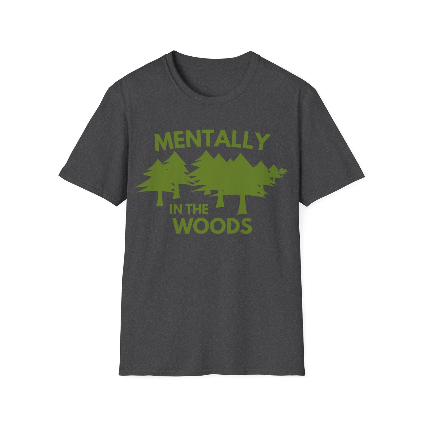 Mentally in the Woods T-Shirt — Forest Graphic Tee for Nature Lovers