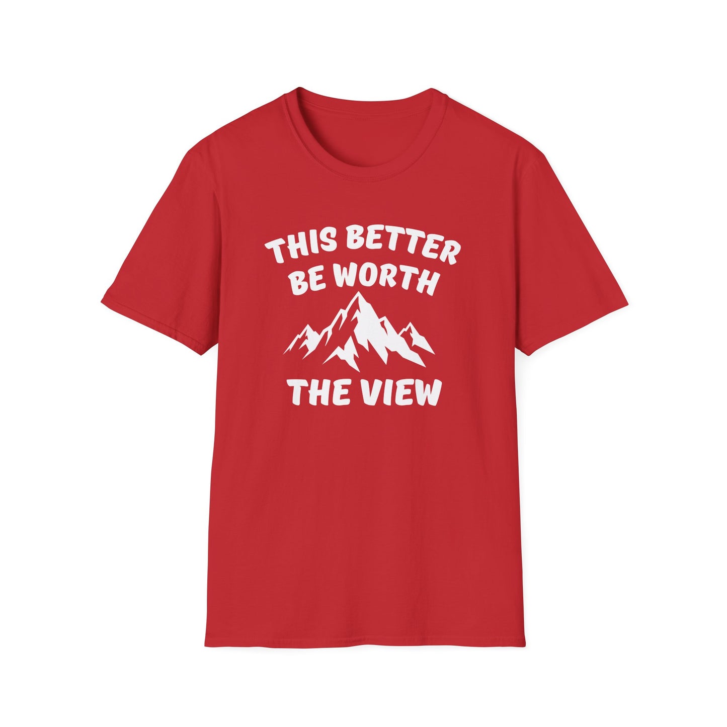 T-Shirt — "This Better Be Worth the View" Mountain Graphic Tee
