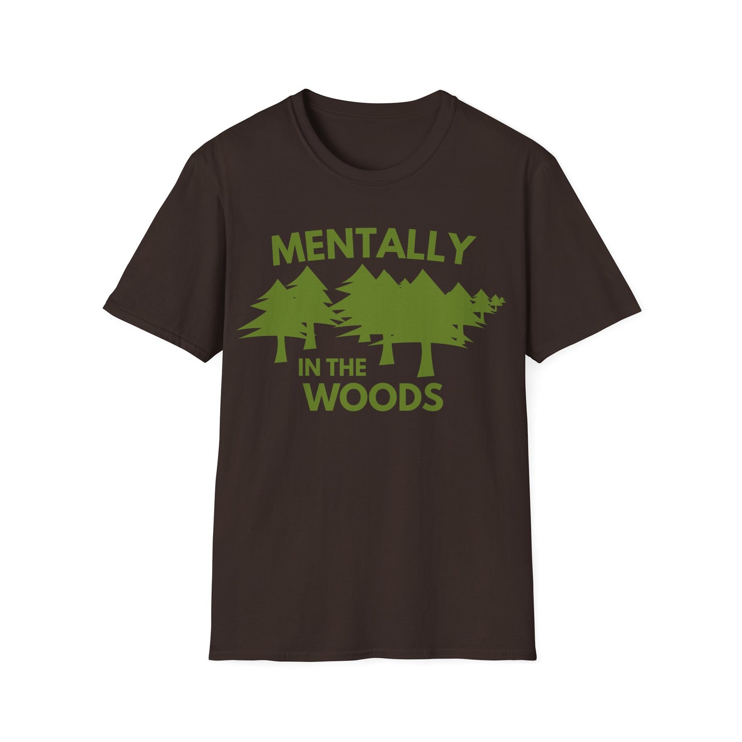 Mentally in the Woods T-Shirt — Forest Graphic Tee for Nature Lovers