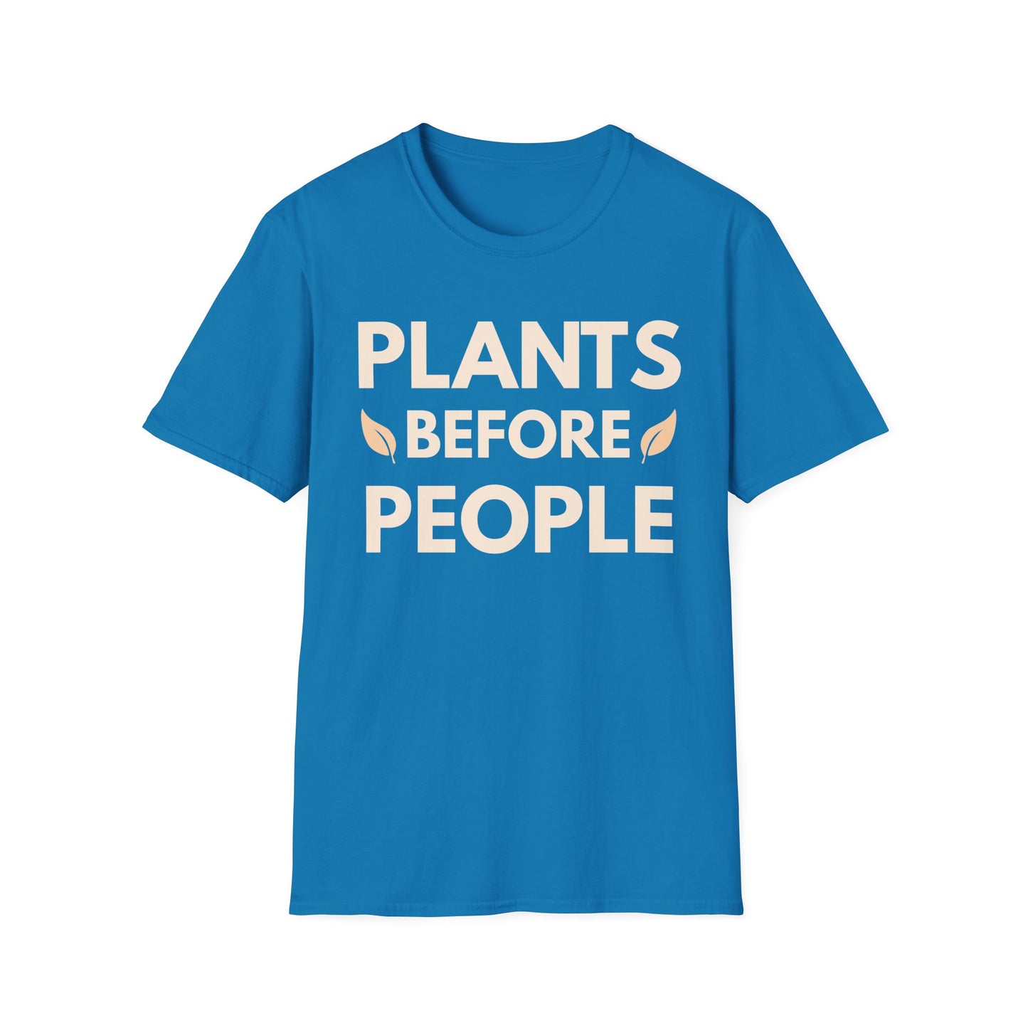 Plants Before People T-Shirt — Funny Plant Lover Shirt
