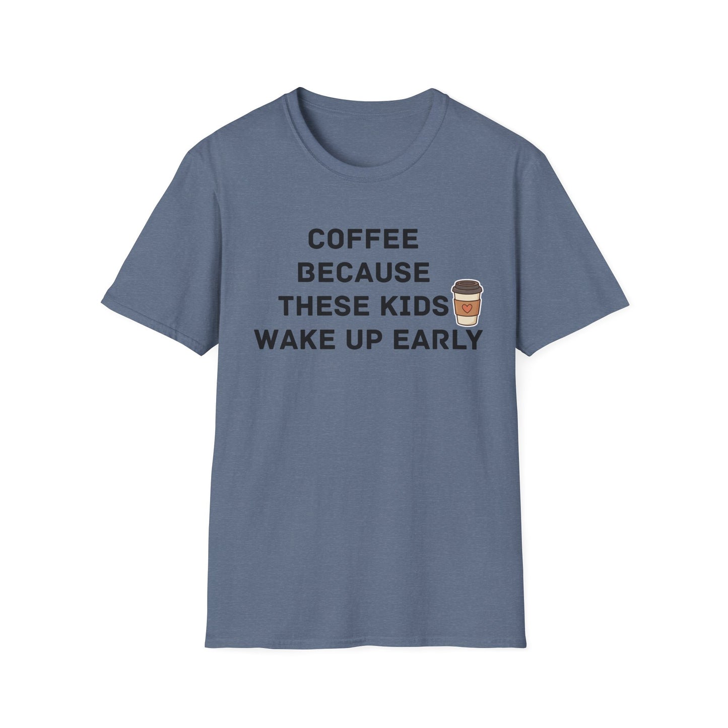 Coffee Because These Kids Wake Up Early T-Shirt