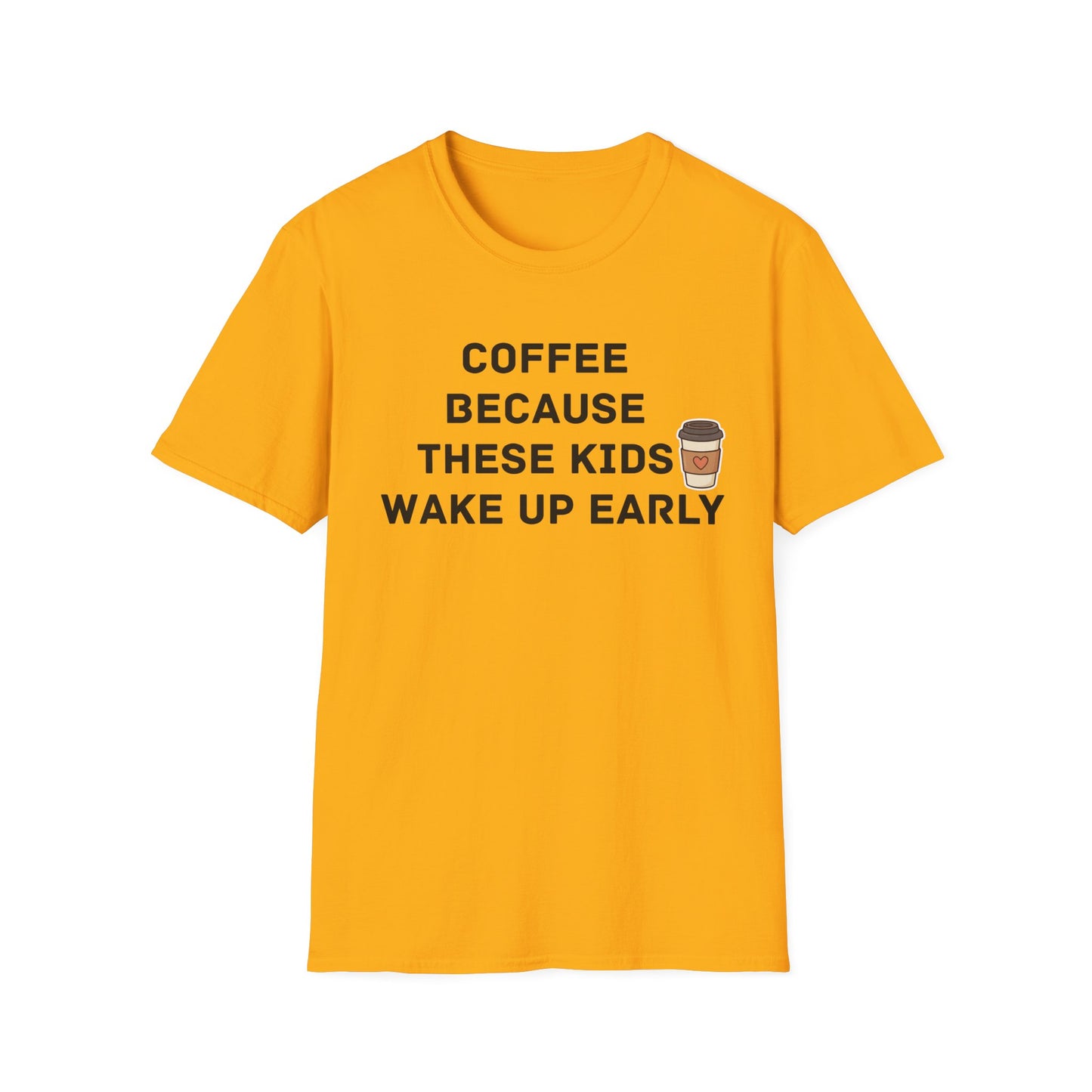 Coffee Because These Kids Wake Up Early T-Shirt