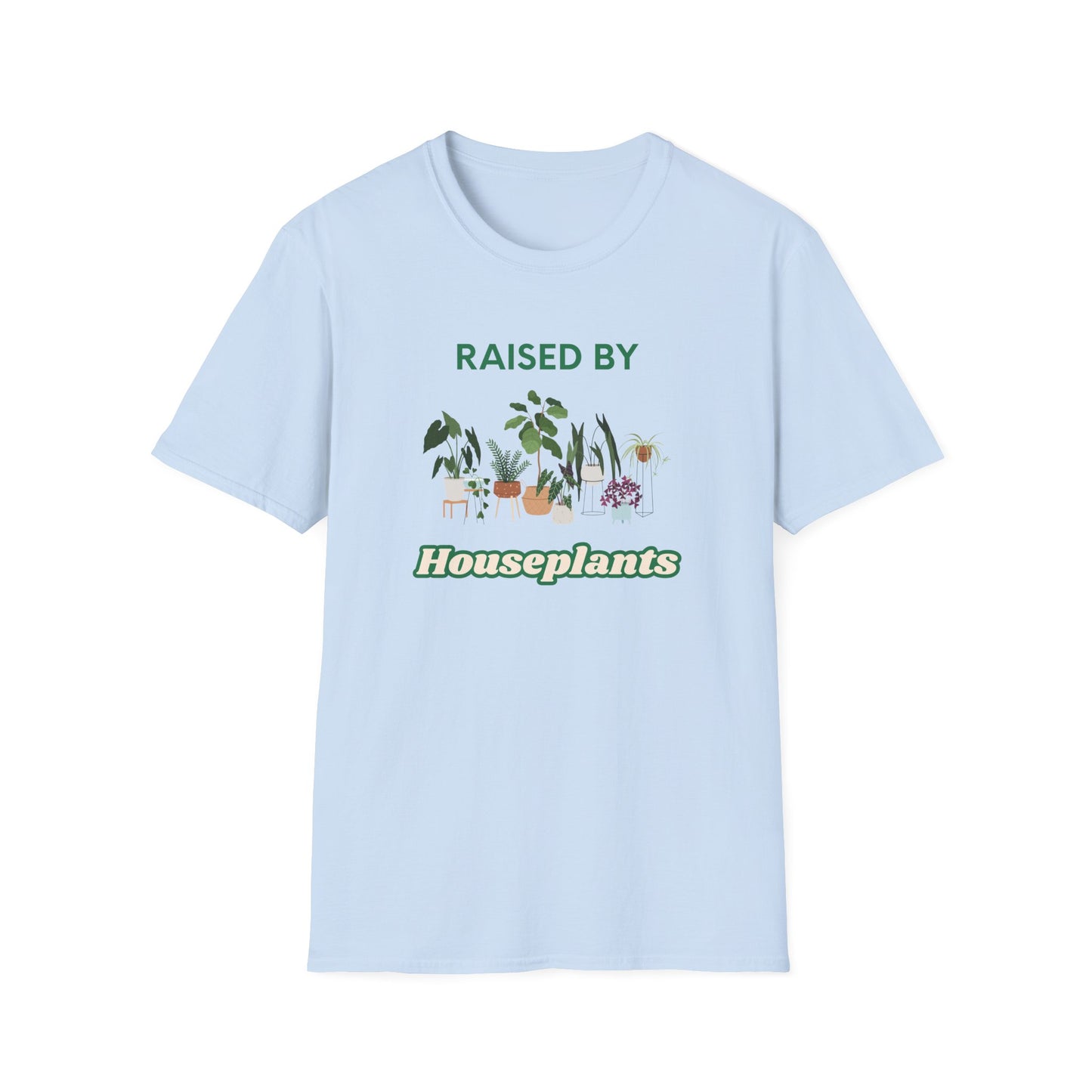 Raised by Houseplants T‑Shirt — Plant Lover Graphic Tee