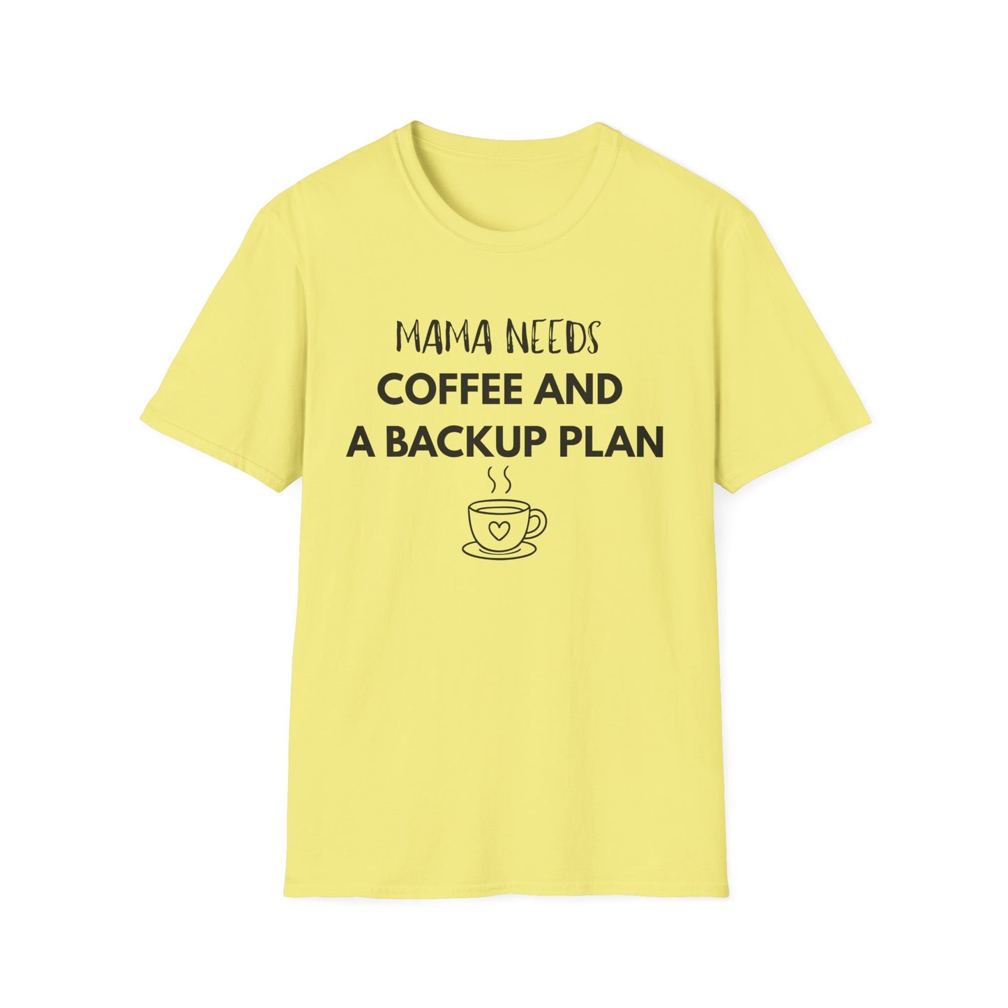 Mama Needs Coffee And A Backup Plan T-Shirt