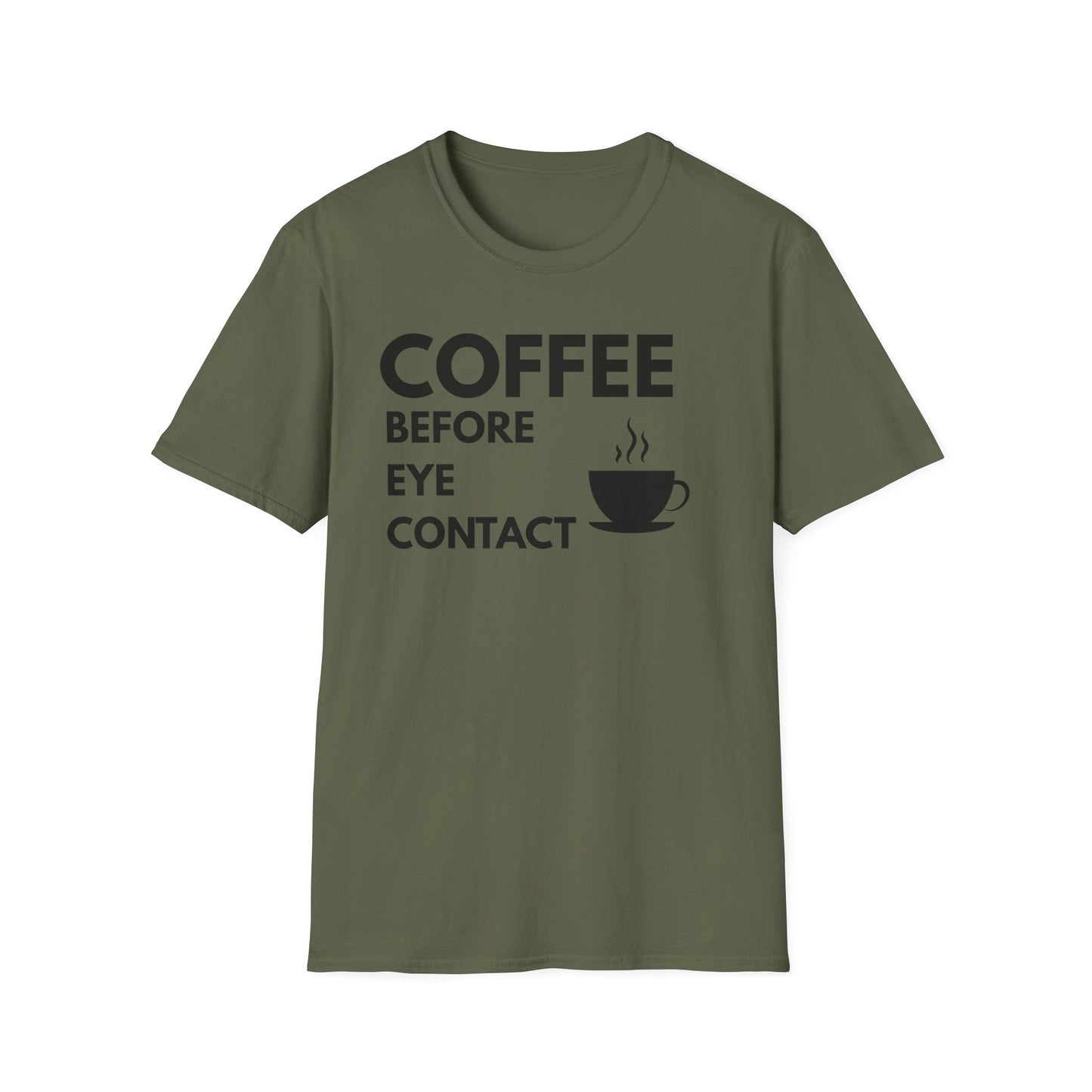 Coffee Before Eye Contact T-Shirt — Funny Morning Coffee Shirt