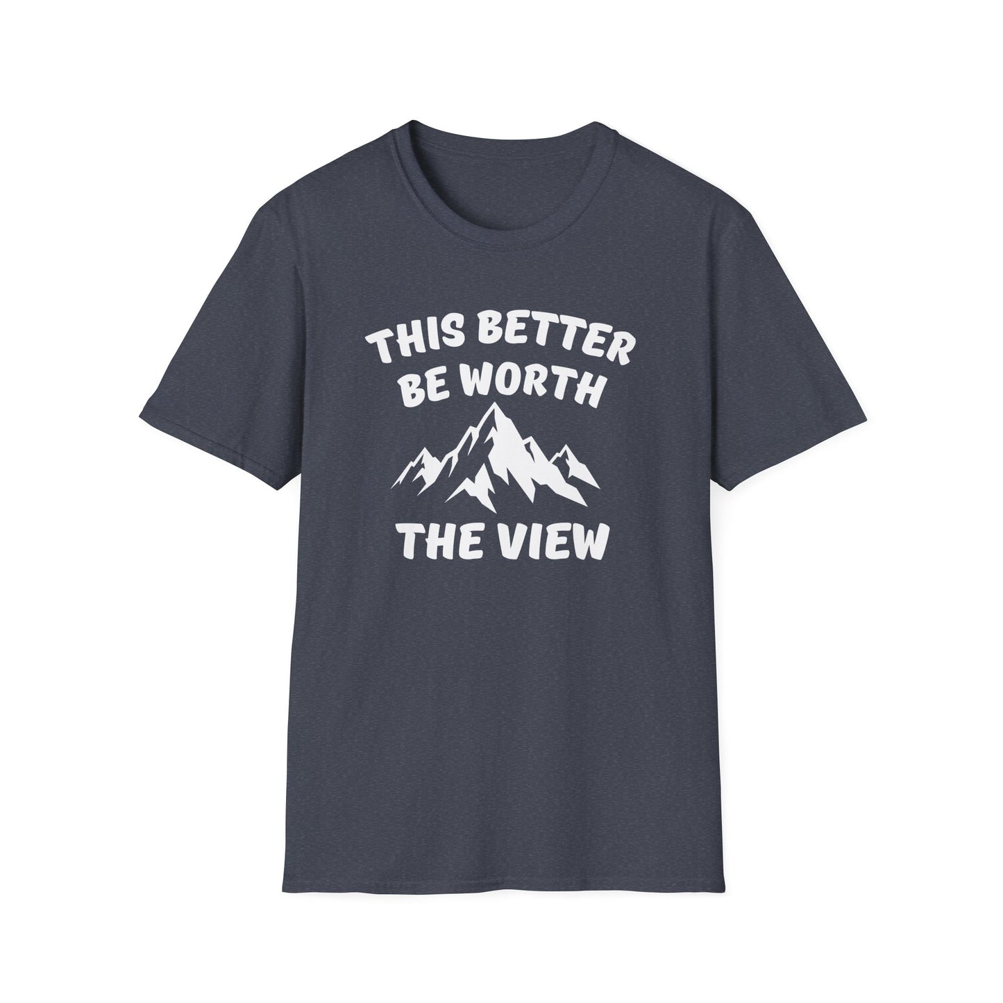 T-Shirt — "This Better Be Worth the View" Mountain Graphic Tee