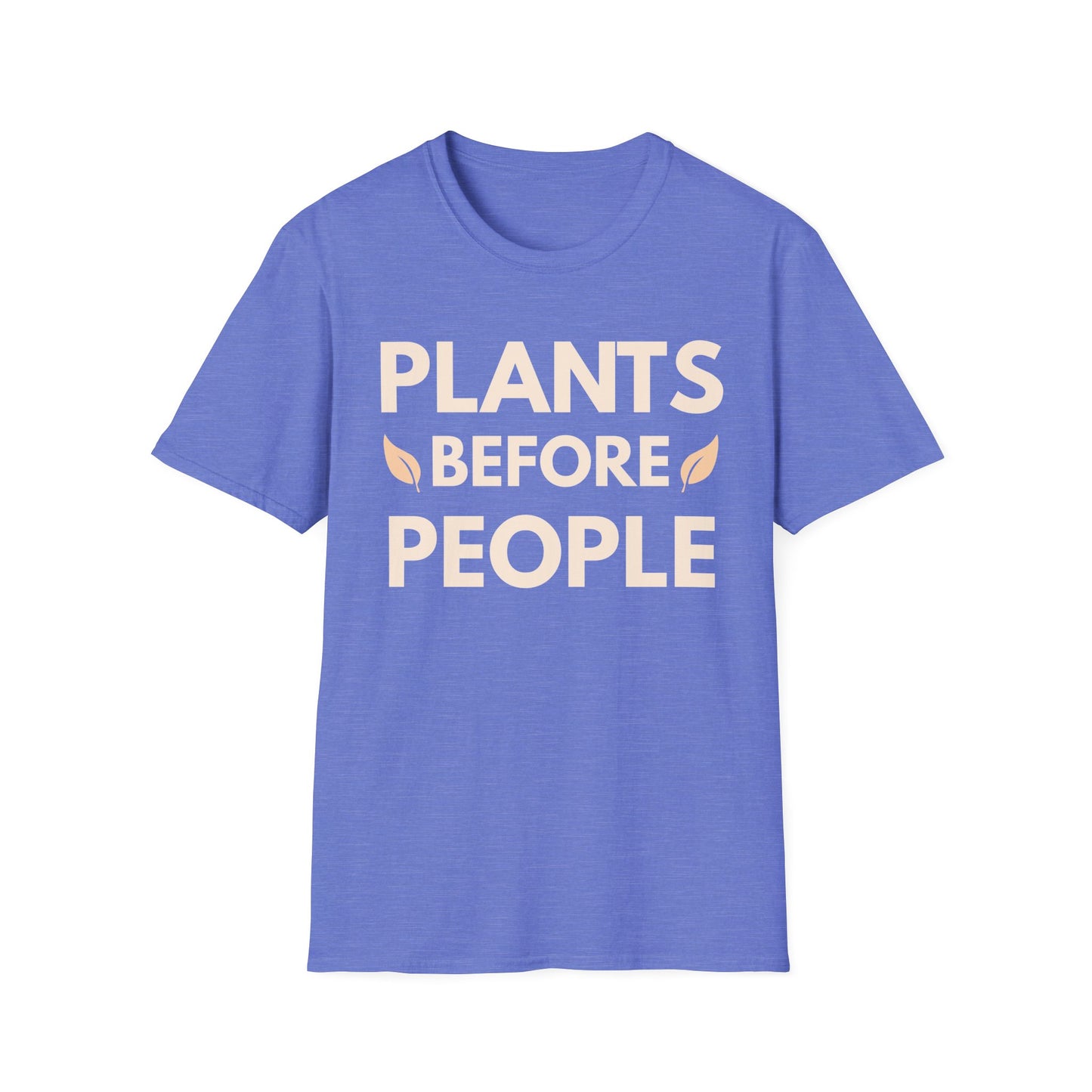 Plants Before People T-Shirt — Funny Plant Lover Shirt