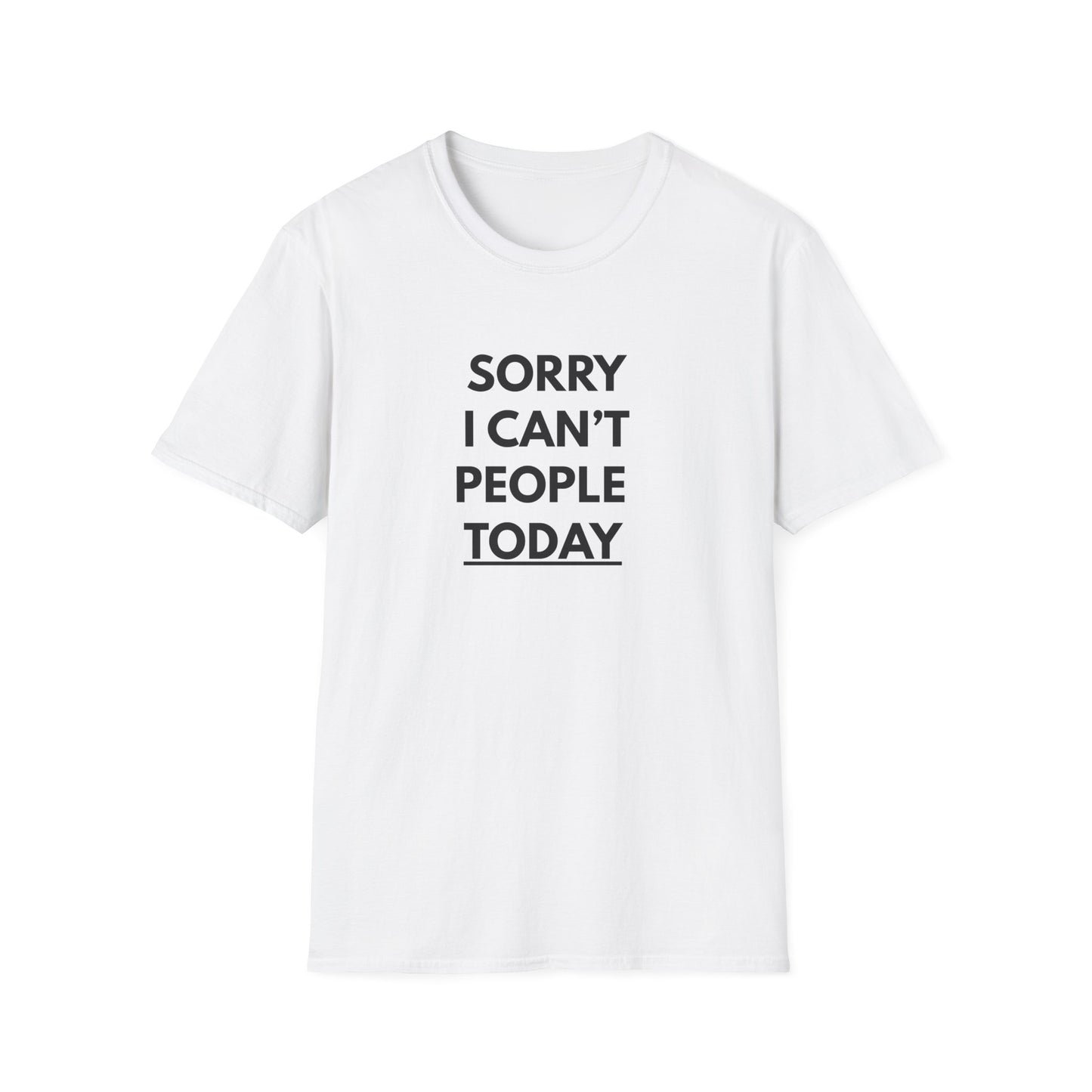 Sorry I Can't People Today T-Shirt