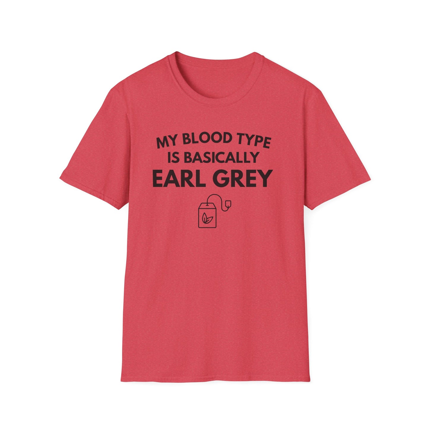 Earl Grey Tea T-Shirt — "My Blood Type Is Basically Earl Grey" Graphic Tee
