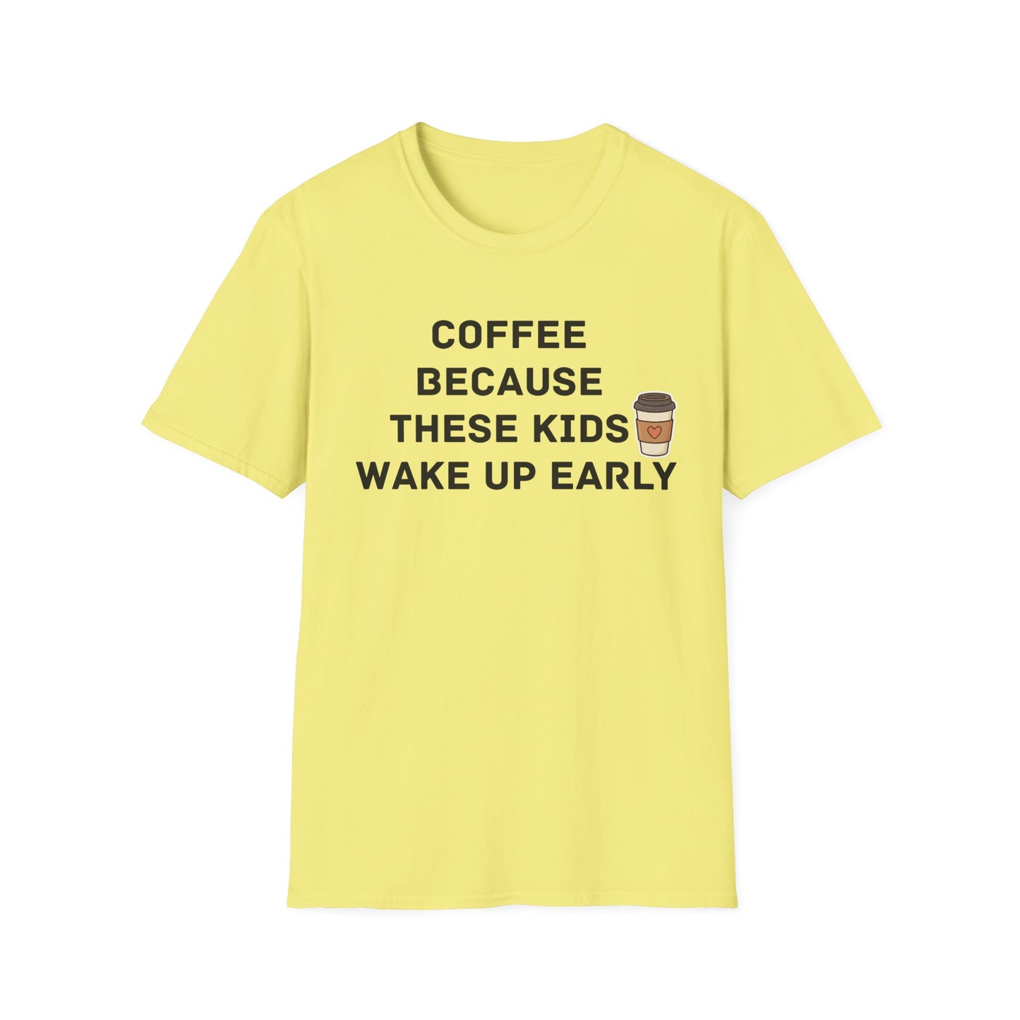 Coffee Because These Kids Wake Up Early T-Shirt