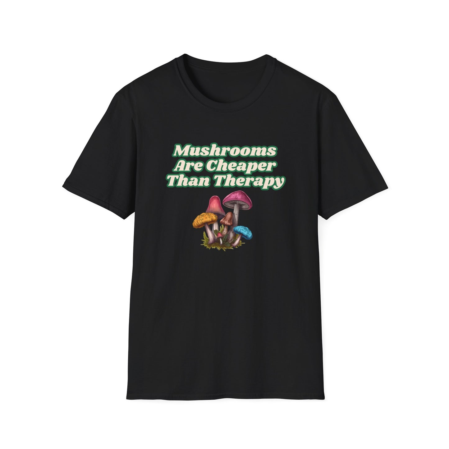 Mushrooms Are Cheaper Than Therapy T-Shirt