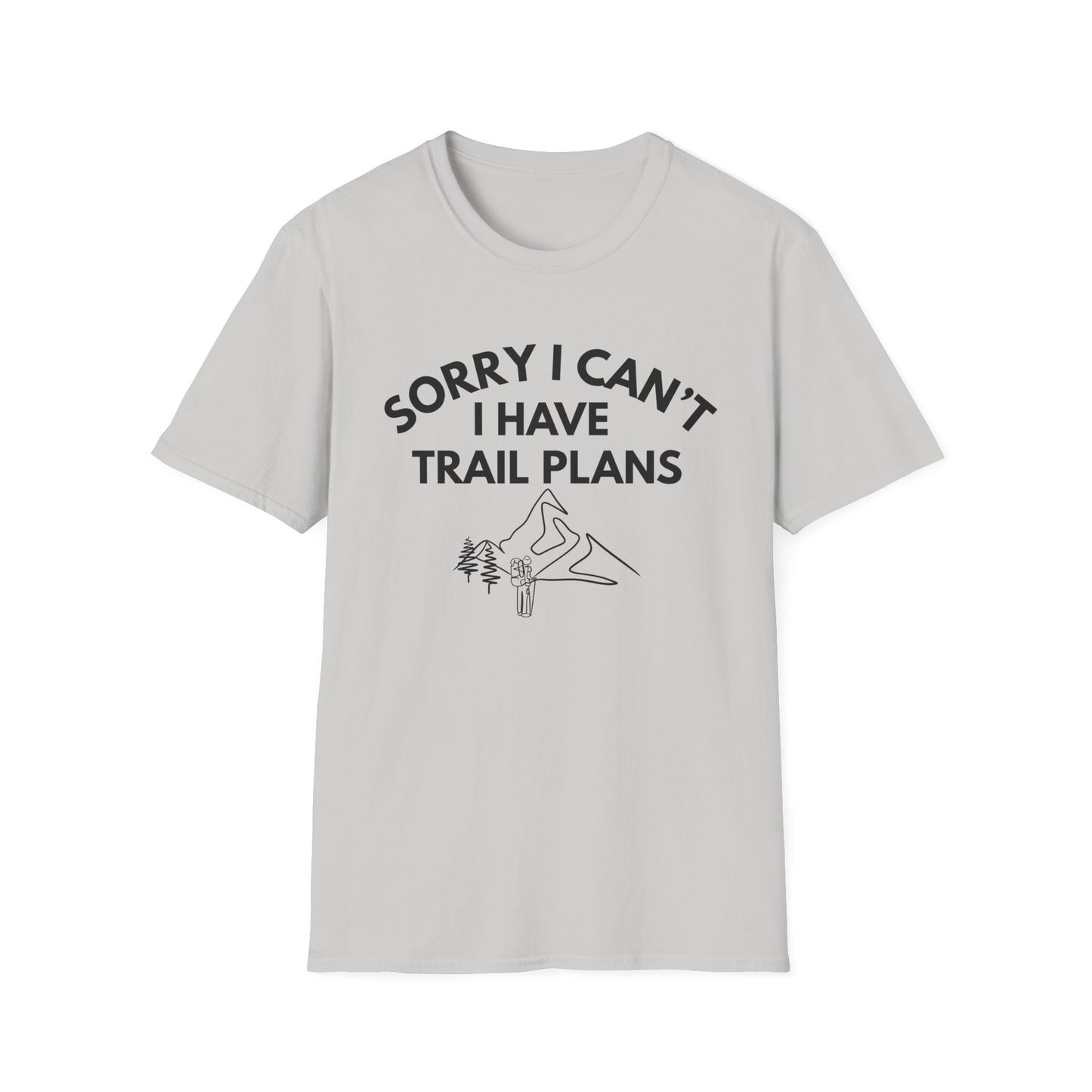 Trail Plans T-Shirt — "Sorry I Can't I Have Trail Plans" Hiking Tee
