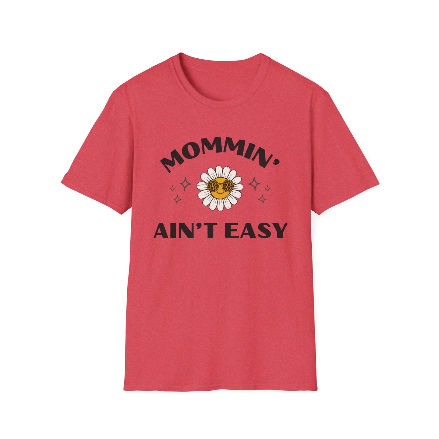 Mommin' Ain't Easy T-Shirt — Daisy Sunglasses Mom Tee