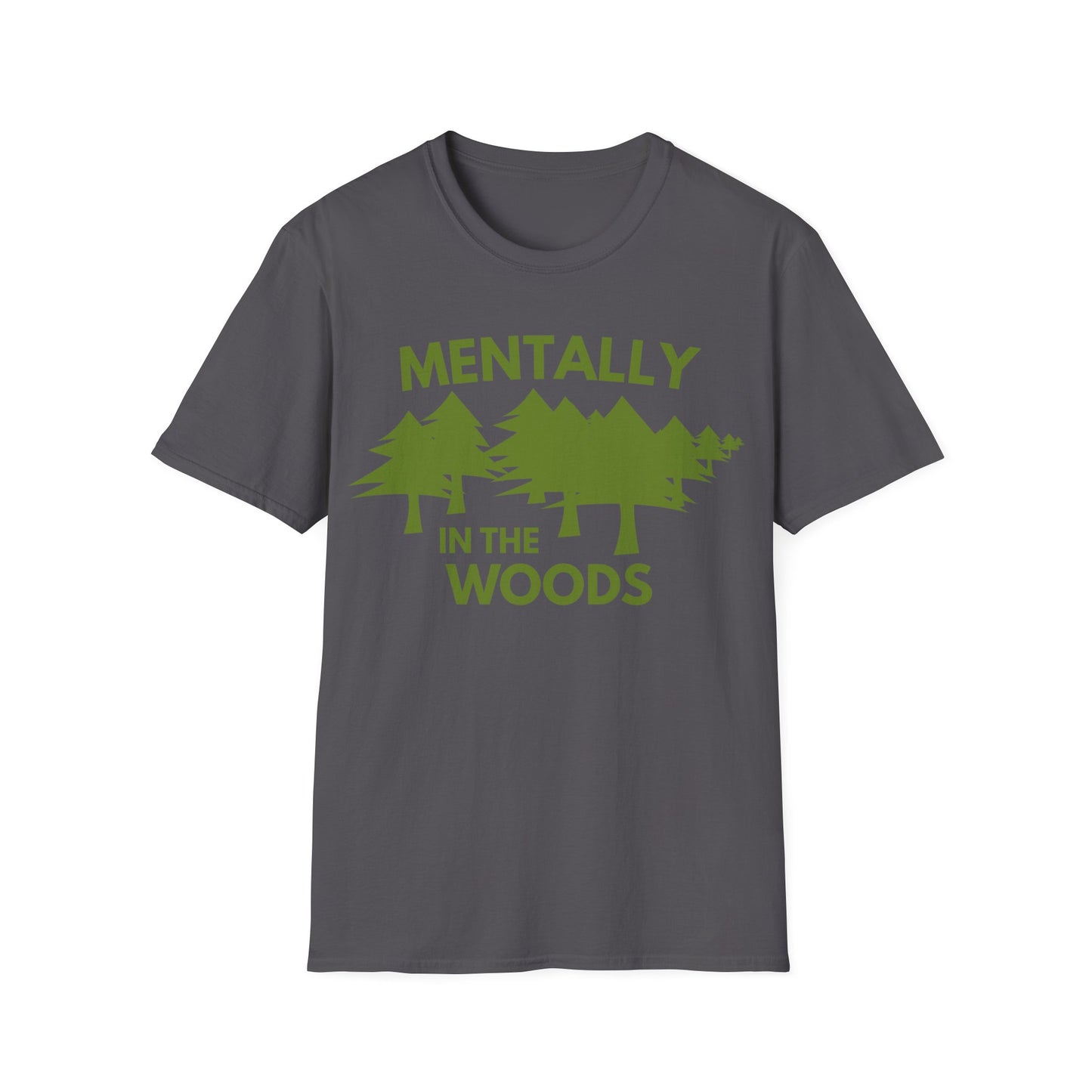 Mentally in the Woods T-Shirt — Forest Graphic Tee for Nature Lovers