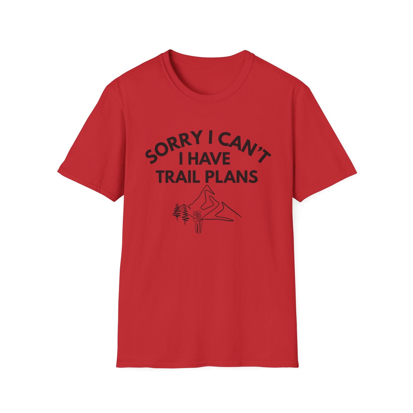 Trail Plans T-Shirt — "Sorry I Can't I Have Trail Plans" Hiking Tee