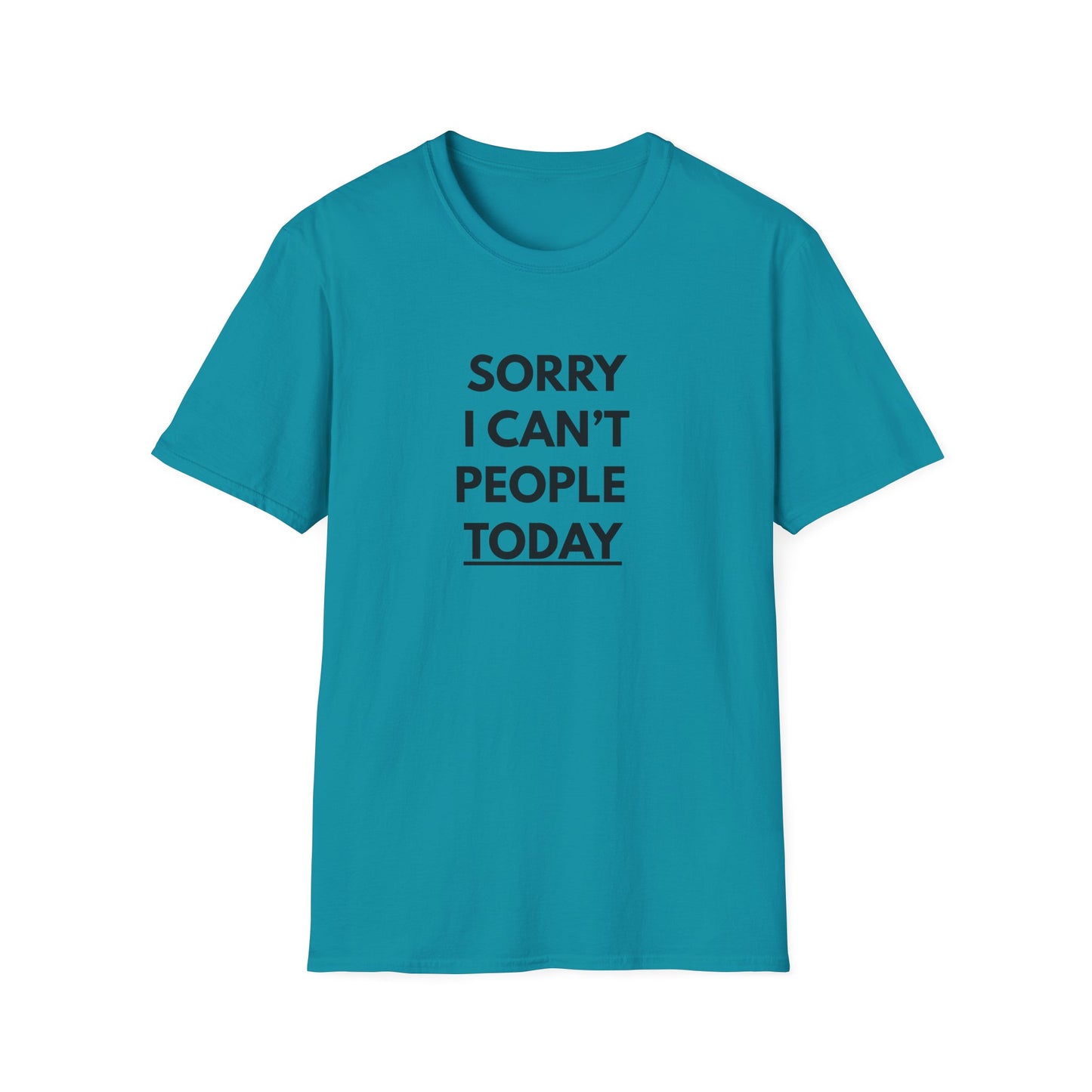 Sorry I Can't People Today T-Shirt