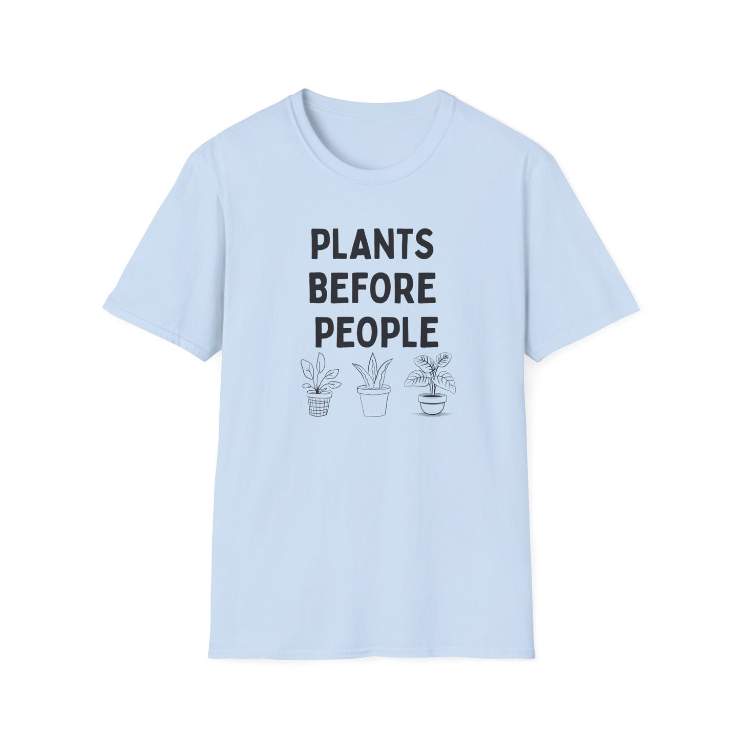 Plants Before People T-Shirt — Funny Plant Lover Tee for Gardeners & Plant Parents