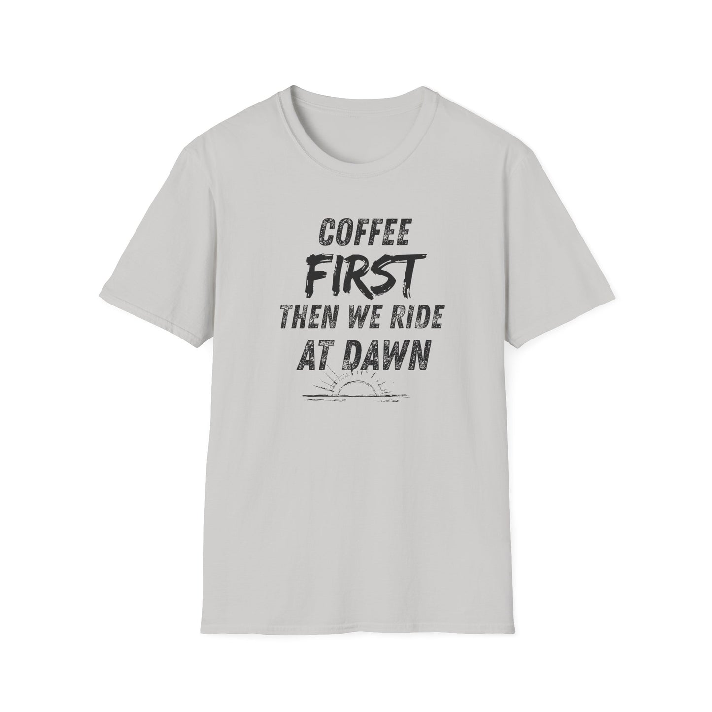 Coffee First Then We Ride at Dawn T‑Shirt
