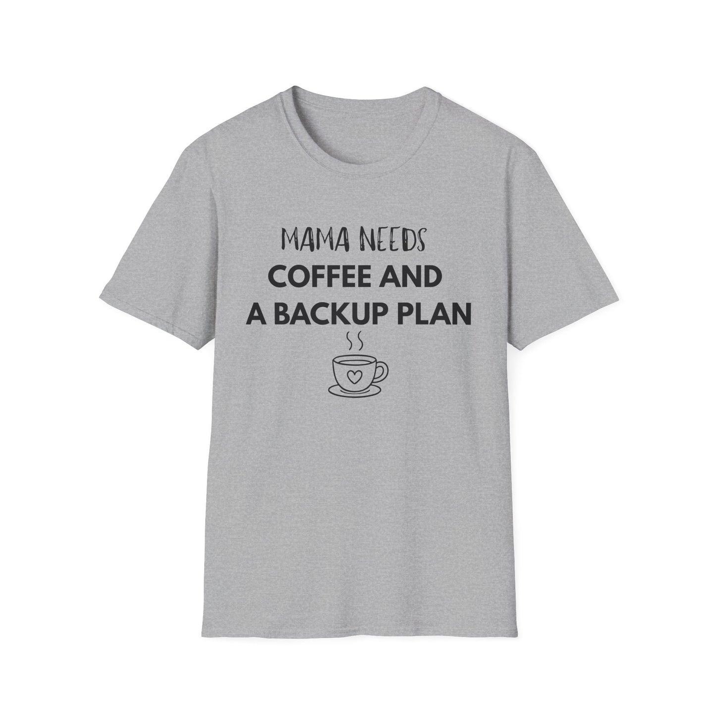 Mama Needs Coffee And A Backup Plan T-Shirt