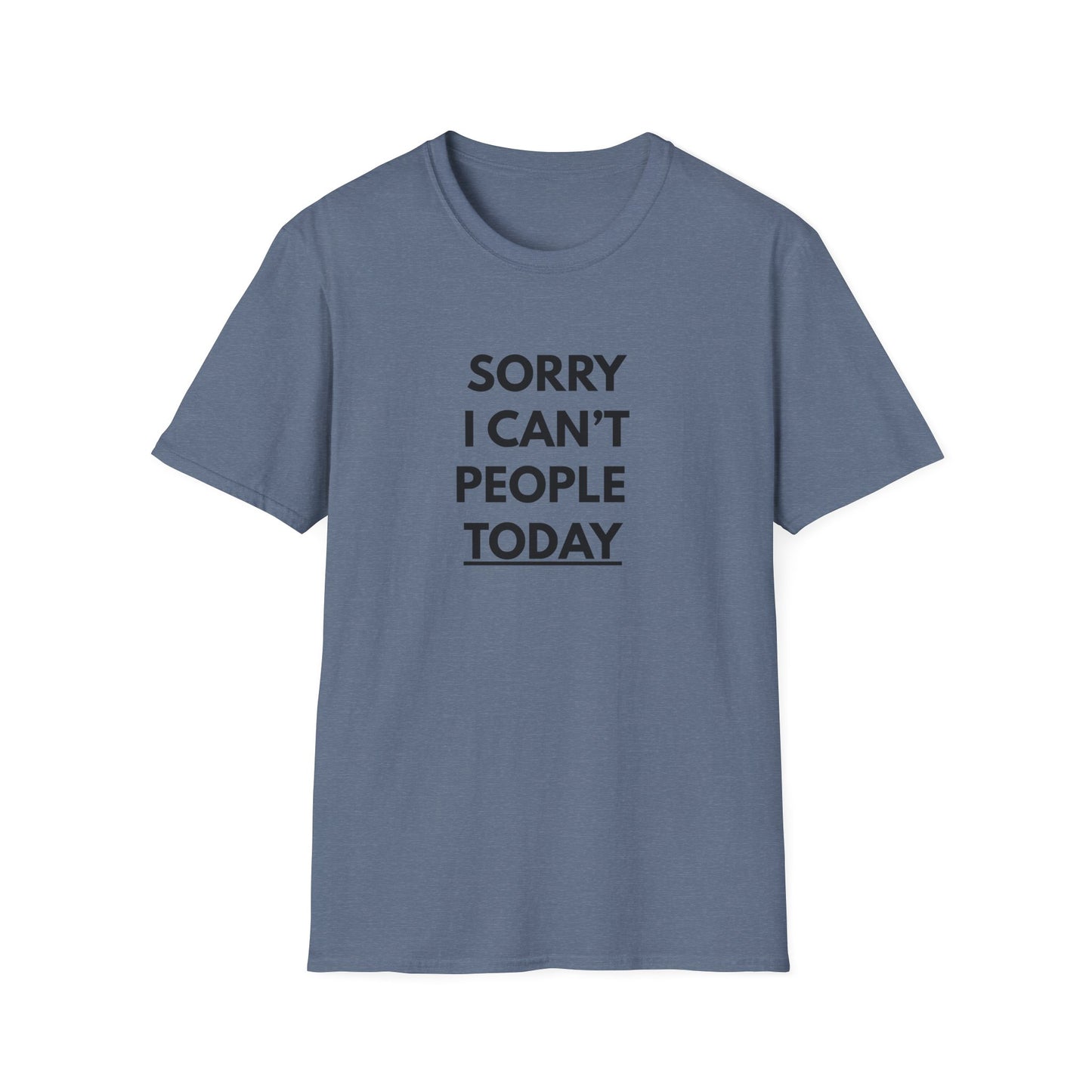 Sorry I Can't People Today T-Shirt