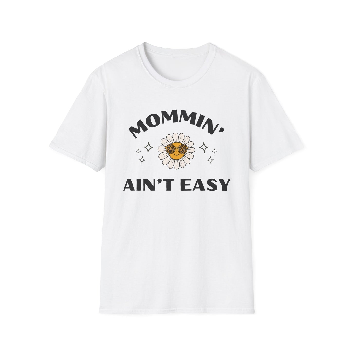 Mommin' Ain't Easy T-Shirt — Daisy Sunglasses Mom Tee