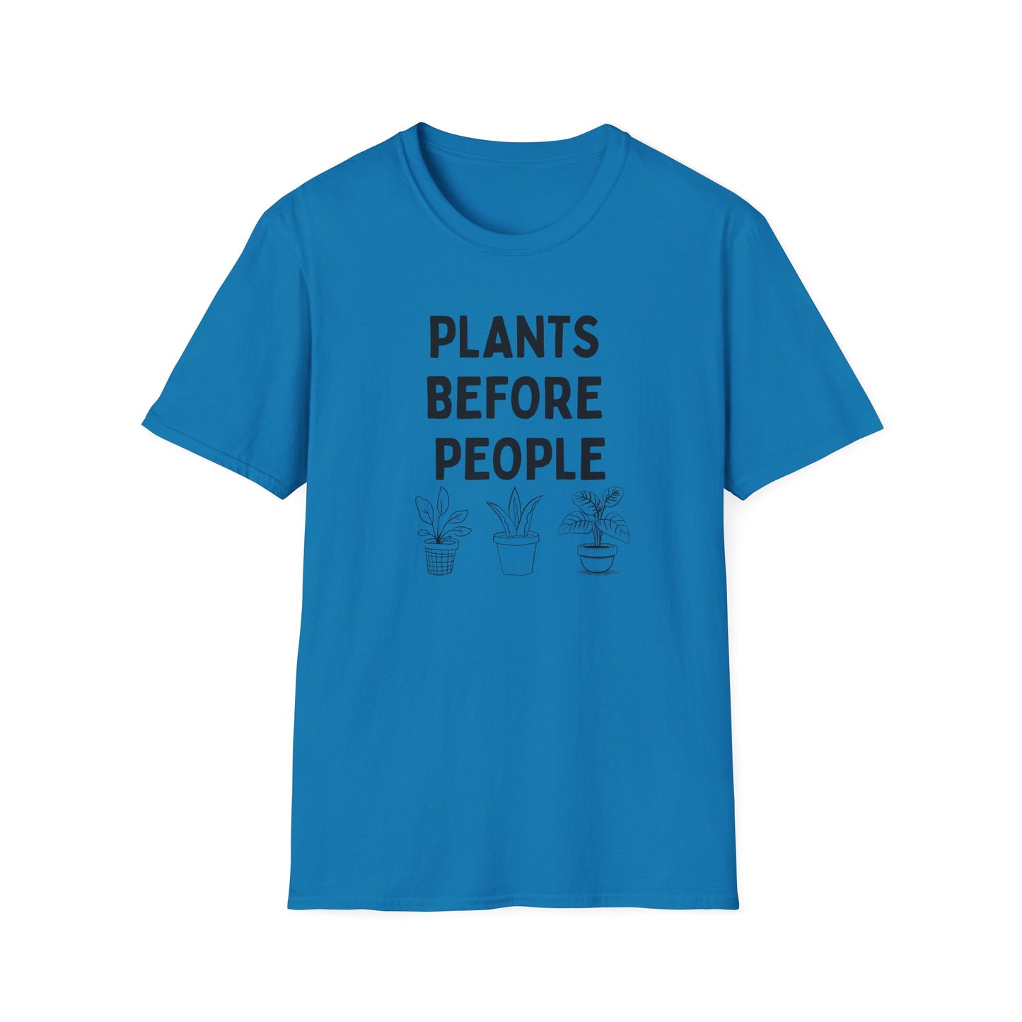 Plants Before People T-Shirt — Funny Plant Lover Tee for Gardeners & Plant Parents