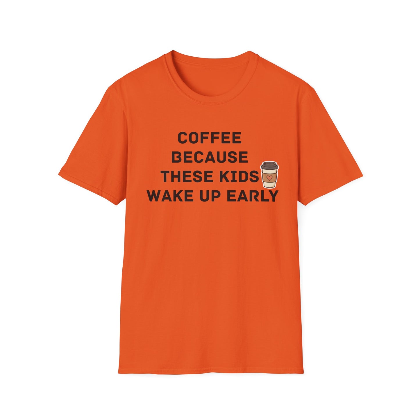 Coffee Because These Kids Wake Up Early T-Shirt